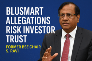 S. Ravi warns BluSmart allegations could erode investor trust.