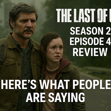 The Last of Us Season 2 Episode 4 Review – Joel and Ellie scene from HBO series 2025.